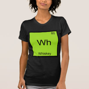 Wh - ウイスキー 笑える化学 元素記号Tシャツ Tシャツ