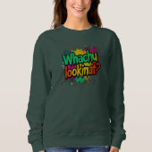 Whachu Lookinat Funny Graffiti Street Sweatshirt スウェットシャツ (正面)