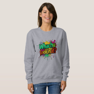 Whachu Lookinat Funny Graffiti Street Sweatshirt スウェットシャツ