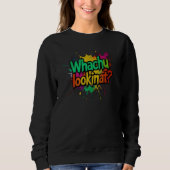 Whachu Lookinat Funny Graffiti Street Sweatshirt スウェットシャツ (正面)