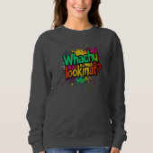Whachu Lookinat Funny Graffiti Street Sweatshirt スウェットシャツ (正面)