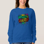Whachu Lookinat Funny Graffiti Street Sweatshirt スウェットシャツ (正面)
