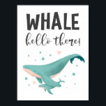Whale Hello There Cute Nursery and Kids Room ポスター<br><div class="desc">Cute nautical theme nursery and kid's room poster featuring a hand painted illustration of a mother and baby whale. There are bubbles and pink hearts. The typography text says "whale hello there!"</div>