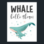 Whale Hello There Cute Nursery and Kids Room ポスター<br><div class="desc">Cute nautical theme nursery and kid's room poster featuring a hand painted illustration of a mother and baby whale. There are bubbles and pink hearts. The typography text says "whale hello there!"</div>