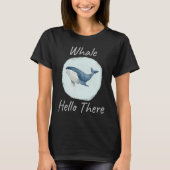 Whale Hello There Funny Whale Pun  u2013 Blue Whal Tシャツ (正面)