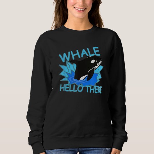 Whale Hello There Killer Whale - Funny Orca スウェットシャツ (正面)