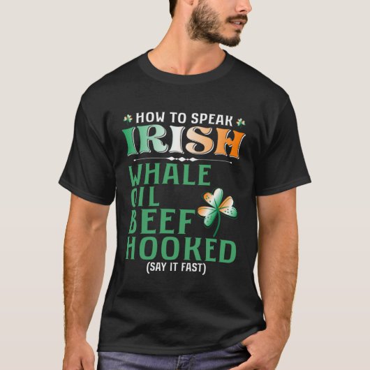 Whale Oil Beef Hooked  How To Speak Irish St Paddy Tシャツ (正面)