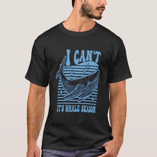 Whale Watching I Can'T It'S Whale Season Tシャツ (正面)