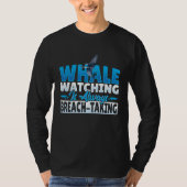 Whale Watching is always Breach Taking Tシャツ (正面)