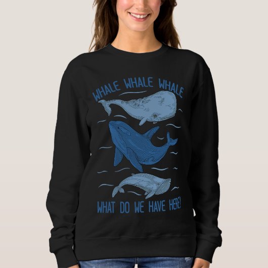 Whale Whale Whale What Do We Have Here Whale スウェットシャツ (正面)
