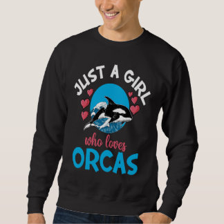 Whales Just A Girl Who Loves Orcas Orca Ocean スウェットシャツ