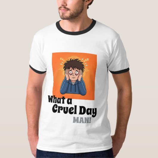 What a Cruel Day Man! Funny Stressed Cartoon Men's Tシャツ (正面)