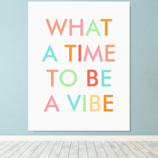 What a time to a Vibe やる気を起こさせる引用文 キャンバスプリント (インサイチュ (ウッドフロア))