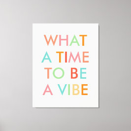 What a time to a Vibe やる気を起こさせる引用文 キャンバスプリント