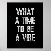 What a time to a Vibe やる気を起こさせる引用文・ポスター ポスター (正面)