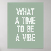 What a time to a Vibe やる気を起こさせる引用文・ポスター ポスター (正面)