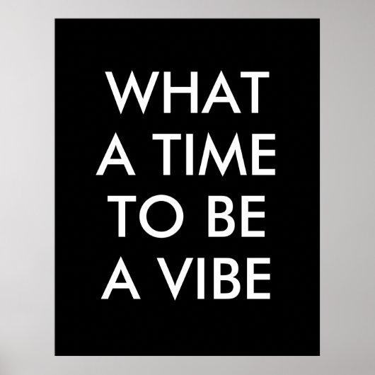 What a time to a Vibe やる気を起こさせる引用文・ポスター ポスター (正面)