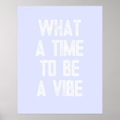 What a time to a Vibe やる気を起こさせる引用文・ポスター ポスター (正面)