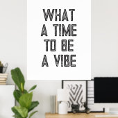 What a time to a Vibe やる気を起こさせる引用文・ポスター ポスター (ホームオフィス)