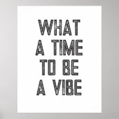 What a time to a Vibe やる気を起こさせる引用文・ポスター ポスター (正面)