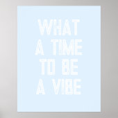 What a time to a Vibe やる気を起こさせる引用文・ポスター ポスター (正面)