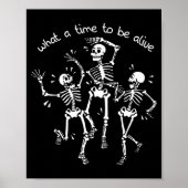 What A Time To Be Alive Skeleton Dancing Funny  ポスター (正面)