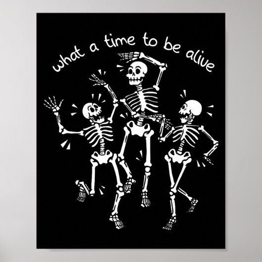 What A Time To Be Alive Skeleton Dancing Funny  ポスター (正面)
