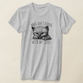 What Am I Doing With My Lives Cute Kitten Tシャツ