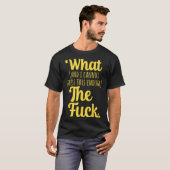 What And I Cannot Stress This Enough The F Funny S Tシャツ (正面フル)