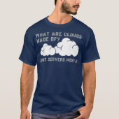 What are Clouds Made of Linu Servers Funny Tシャツ (正面)