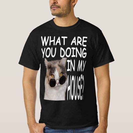 What Are You Doing In My House Cat House Tシャツ (正面)