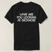 WHAT ARE YOU LOOKING AT DICKNOSE retro distressed  Tシャツ (デザイン正面)