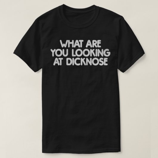 WHAT ARE YOU LOOKING AT DICKNOSE retro distressed Tシャツ (デザイン正面)