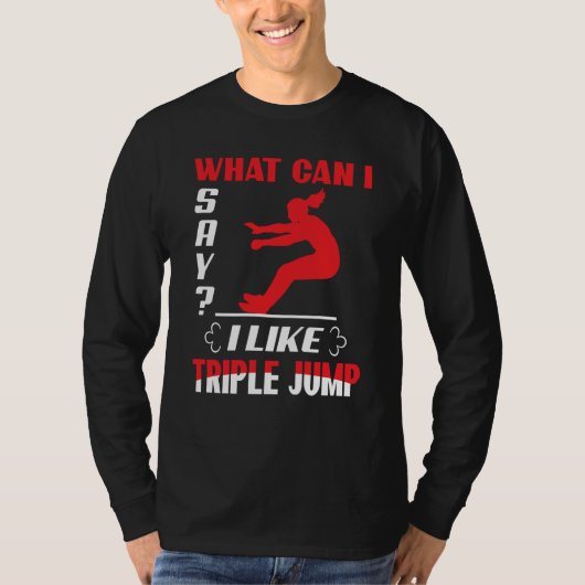 What Can I Say I Like Triple Jump Tシャツ (正面)