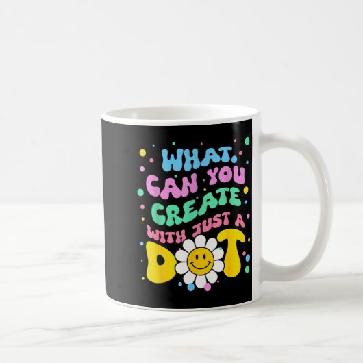 What Can You With Just A Dot Art Gift  コーヒーマグカップ (右)