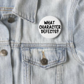 What Character Defects? – Funny Sobriety Gift 缶バッジ (インサイチュ)
