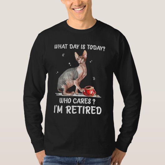 What Day Is Today Who Cares I'm Retired Sphynx Tシャツ (正面)