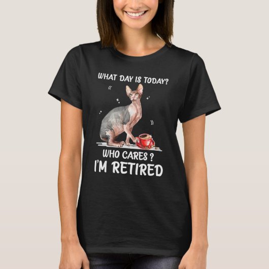 What Day Is Today Who Cares I'm Retired Sphynx Tシャツ (正面)