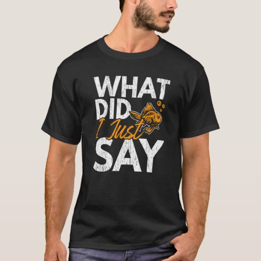 What Did I Just Say Fish Aquarist Fishkeeping Gold Tシャツ (正面)