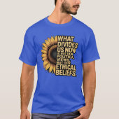 WHAT DIVIDES US NOW IS NOT OUR POLITICAL VIEWS, BU Tシャツ (正面)