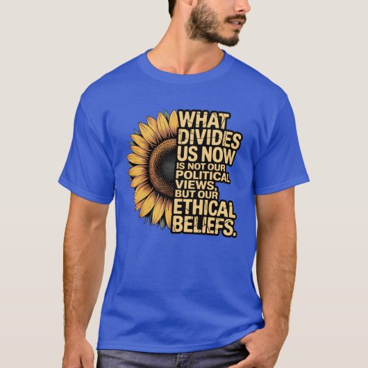 WHAT DIVIDES US NOW IS NOT OUR POLITICAL VIEWS, BU Tシャツ (正面)