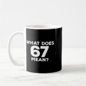 What Does 67 Mean Funny Six Seven Meme  コーヒーマグカップ (左)