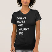 What Does The Nanny Do Tshirt Tシャツ (正面)