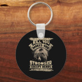 What Doesn't Kill Makes You Stronger Except For Be キーホルダー (正面)