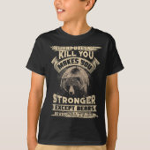 What Doesn't Kill Makes You Stronger Except For Be Tシャツ (正面)