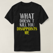 What Doesnt Kill You Disappoints Me I Sarcasm Iron Tシャツ (デザイン正面)