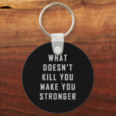 What Doesn't Kill You Make You Stronger Motivation キーホルダー (正面)
