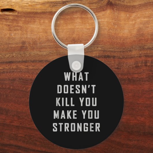 What Doesn't Kill You Make You Stronger Motivation キーホルダー (正面)