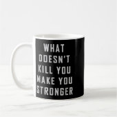 What Doesn't Kill You Make You Stronger Motivation コーヒーマグカップ (左)