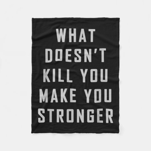 What Doesn't Kill You Make You Stronger Motivation フリースブランケット (正面)